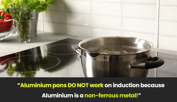 Aluminium pans DO NOT work on induction